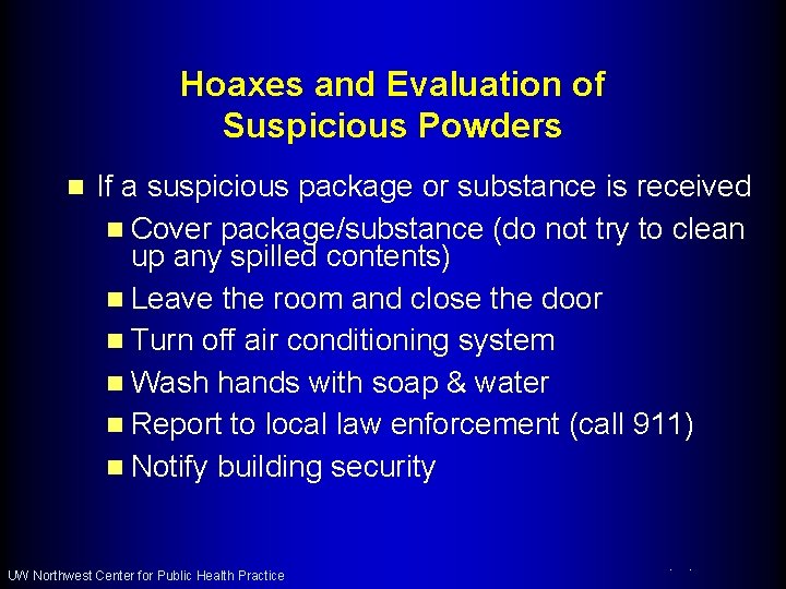 Hoaxes and Evaluation of Suspicious Powders n If a suspicious package or substance is