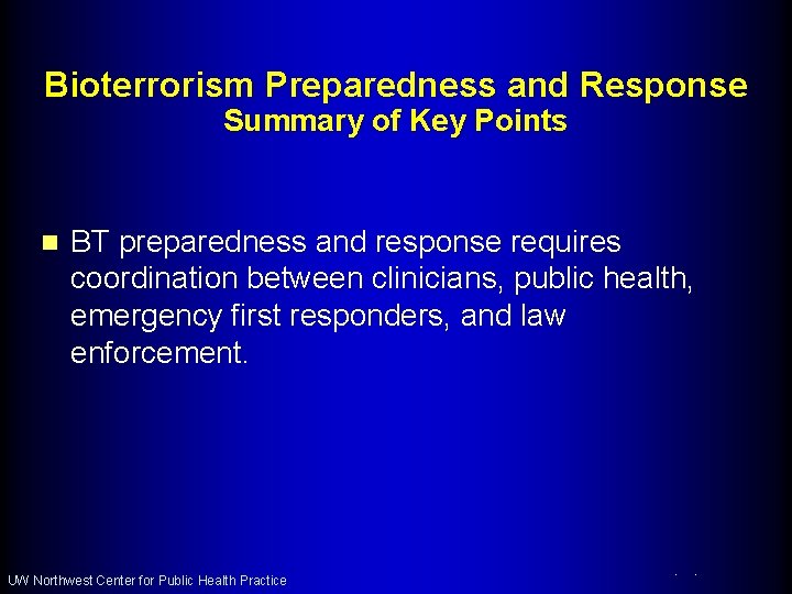 Bioterrorism Preparedness and Response Summary of Key Points n BT preparedness and response requires