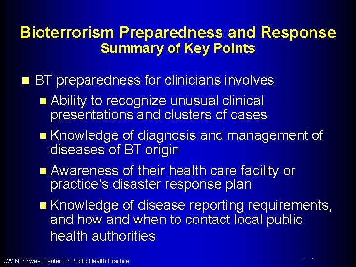 Bioterrorism Preparedness and Response Summary of Key Points n BT preparedness for clinicians involves