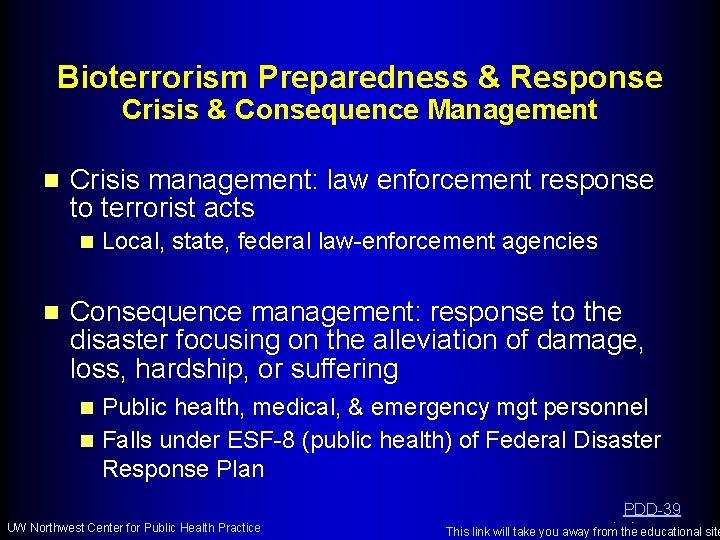 Bioterrorism Preparedness & Response Crisis & Consequence Management n Crisis management: law enforcement response