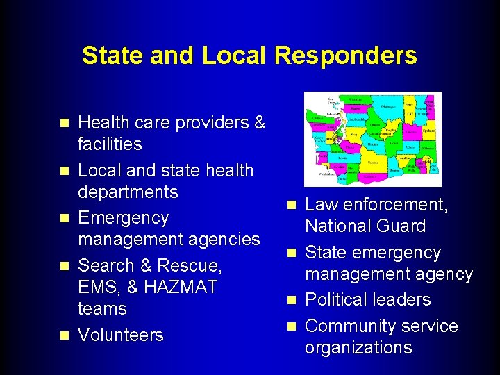 State and Local Responders n n n Health care providers & facilities Local and