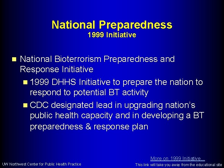 National Preparedness 1999 Initiative n National Bioterrorism Preparedness and Response Initiative n 1999 DHHS