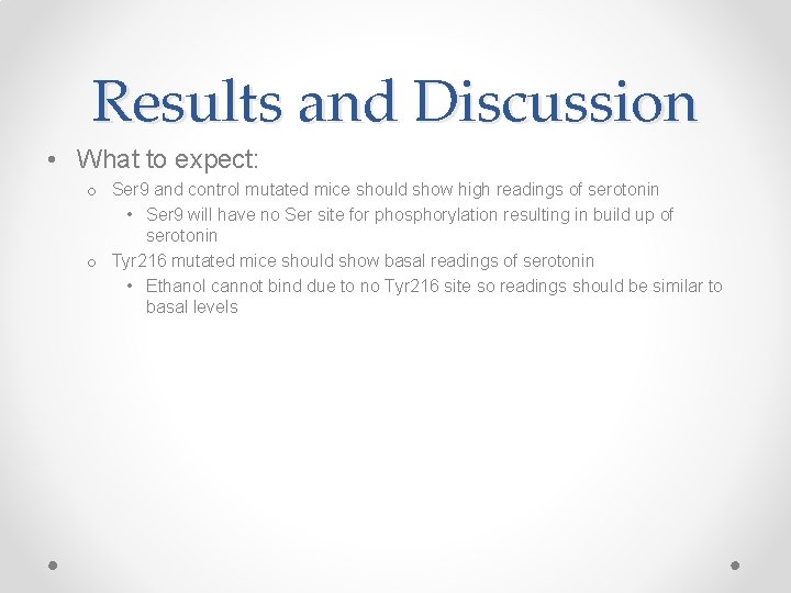 Results and Discussion • What to expect: o Ser 9 and control mutated mice