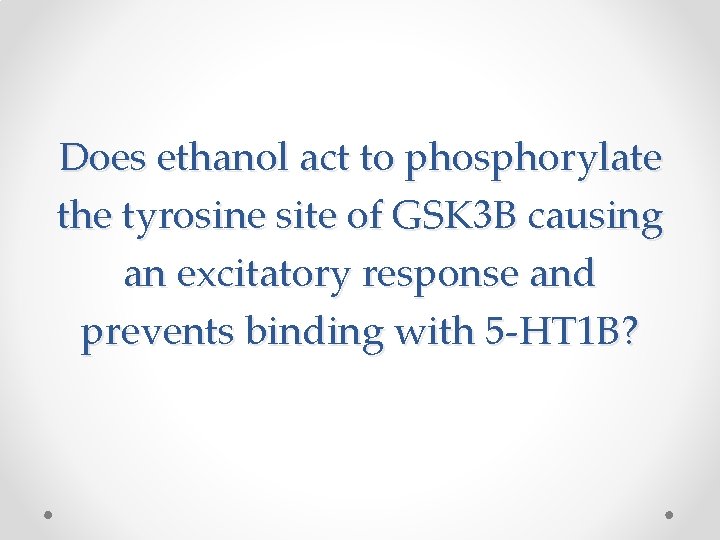 Does ethanol act to phosphorylate the tyrosine site of GSK 3 B causing an