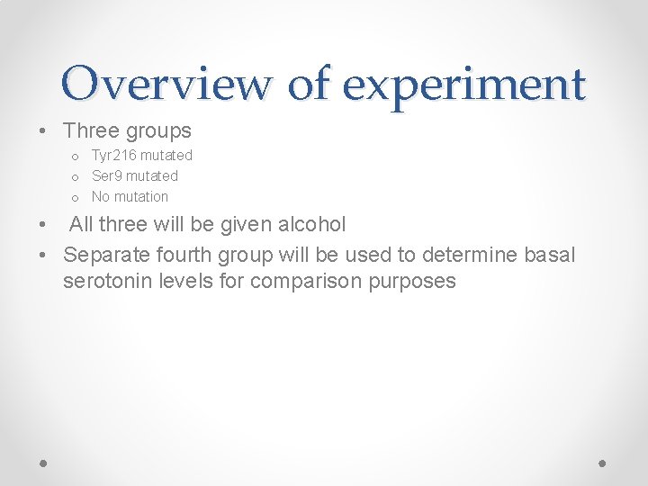 Overview of experiment • Three groups o Tyr 216 mutated o Ser 9 mutated