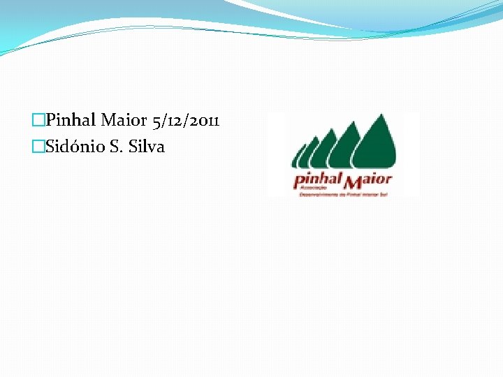 �Pinhal Maior 5/12/2011 �Sidónio S. Silva 