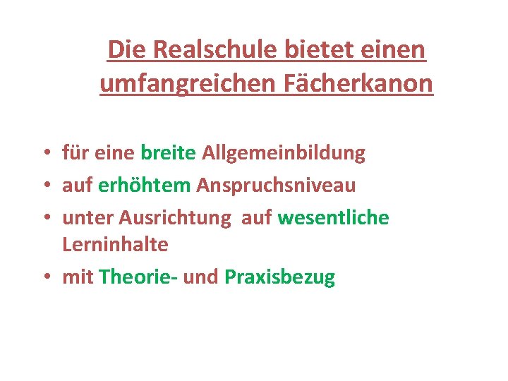 Die Realschule bietet einen umfangreichen Fächerkanon • für eine breite Allgemeinbildung • auf erhöhtem