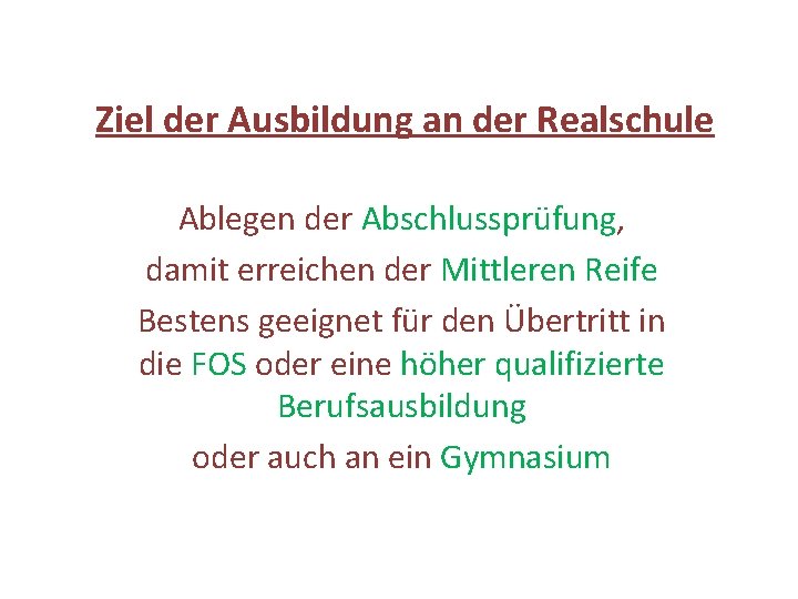 Ziel der Ausbildung an der Realschule Ablegen der Abschlussprüfung, damit erreichen der Mittleren Reife