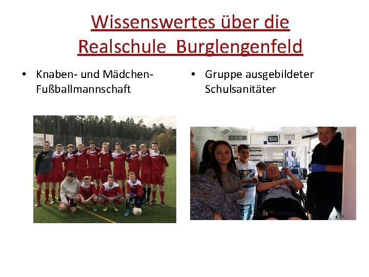 Wissenswertes über die Realschule Burglengenfeld • Knaben- und Mädchen. Fußballmannschaft • Gruppe ausgebildeter Schulsanitäter