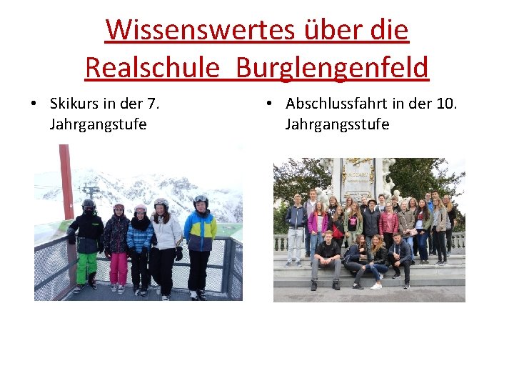 Wissenswertes über die Realschule Burglengenfeld • Skikurs in der 7. Jahrgangstufe • Abschlussfahrt in