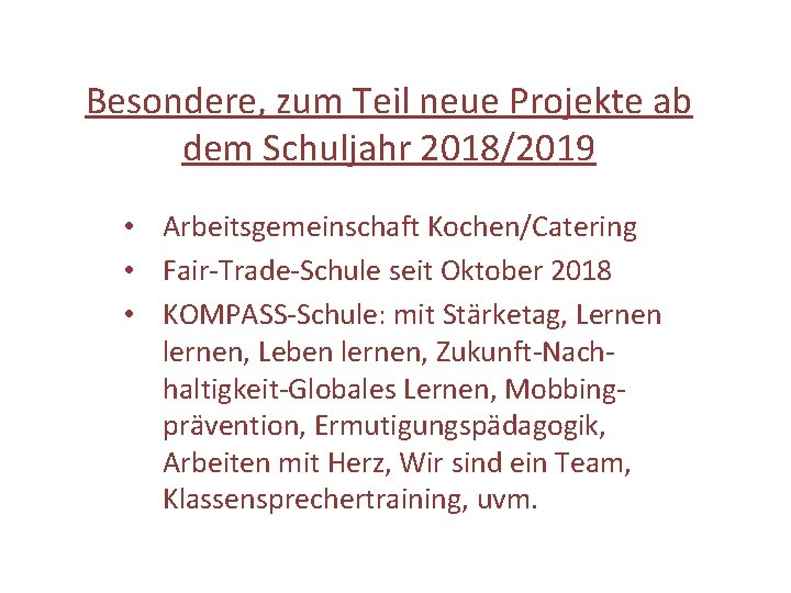 Besondere, zum Teil neue Projekte ab dem Schuljahr 2018/2019 • Arbeitsgemeinschaft Kochen/Catering • Fair-Trade-Schule