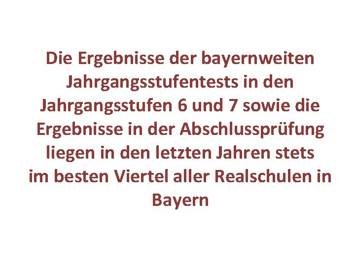 Die Ergebnisse der bayernweiten Jahrgangsstufentests in den Jahrgangsstufen 6 und 7 sowie die Ergebnisse