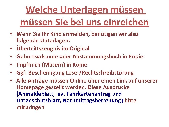 Welche Unterlagen müssen Sie bei uns einreichen • Wenn Sie Ihr Kind anmelden, benötigen