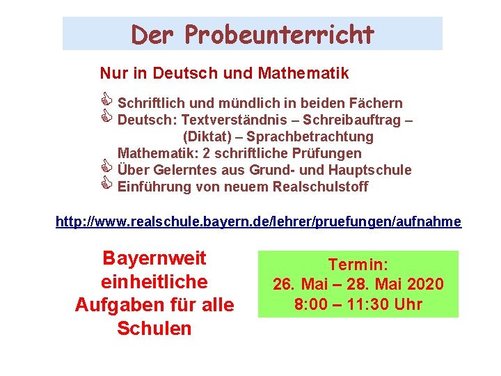 Der Probeunterricht Nur in Deutsch und Mathematik C Schriftlich und mündlich in beiden Fächern