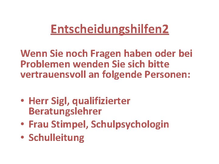 Entscheidungshilfen 2 Wenn Sie noch Fragen haben oder bei Problemen wenden Sie sich bitte