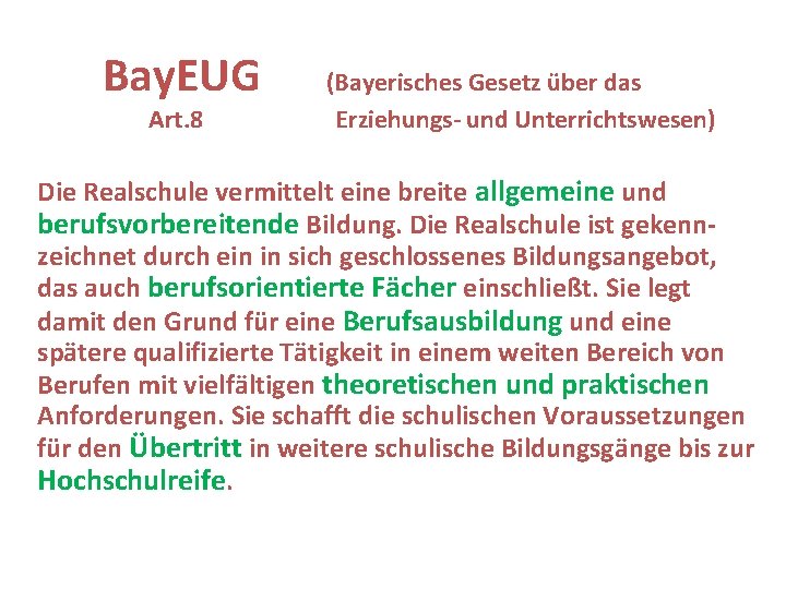 Bay. EUG Art. 8 (Bayerisches Gesetz über das Erziehungs- und Unterrichtswesen) Die Realschule vermittelt