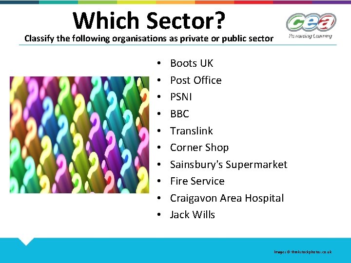 Which Sector? Classify the following organisations as private or public sector • • •