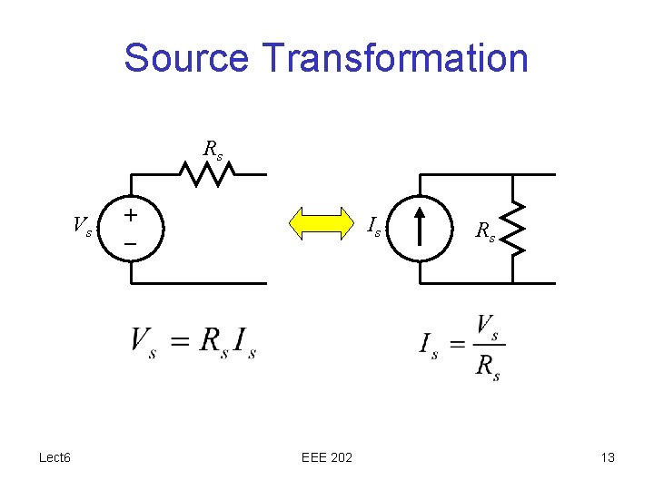 Source Transformation Rs Vs Lect 6 + – Is EEE 202 Rs 13 