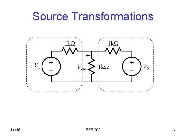 Source Transformations 1 k. W + V 1 + – Vout 1 k. W