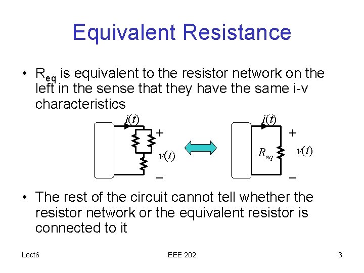 Equivalent Resistance • Req is equivalent to the resistor network on the left in