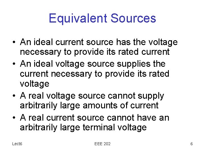 Equivalent Sources • An ideal current source has the voltage necessary to provide its