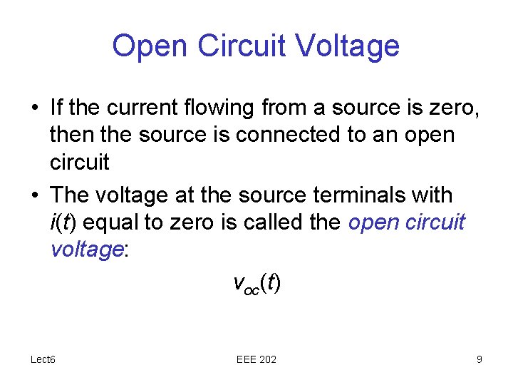 Open Circuit Voltage • If the current flowing from a source is zero, then