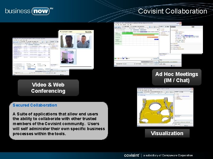Covisint Collaboration Video & Web Conferencing Ad Hoc Meetings (IM / Chat) Secured Collaboration