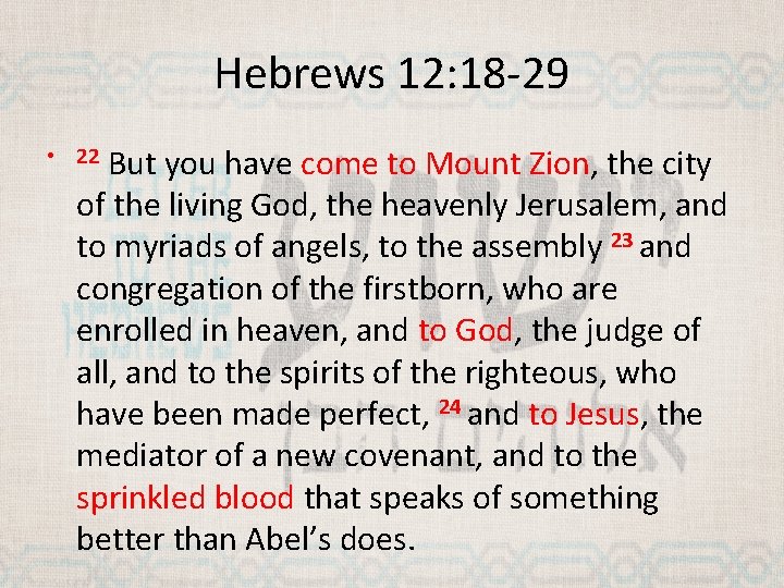 Hebrews 12: 18 -29 But you have come to Mount Zion, the city of