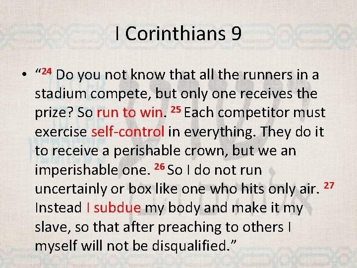 I Corinthians 9 • “ 24 Do you not know that all the runners