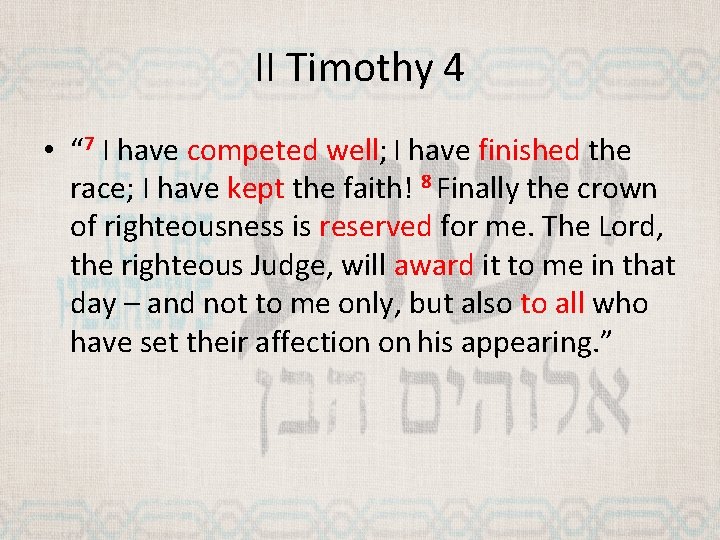 II Timothy 4 • “ 7 I have competed well; I have finished the