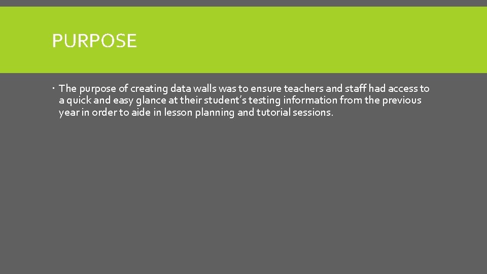 PURPOSE The purpose of creating data walls was to ensure teachers and staff had