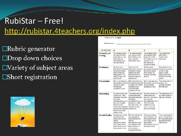 Rubi. Star – Free! http: //rubistar. 4 teachers. org/index. php �Rubric generator �Drop down