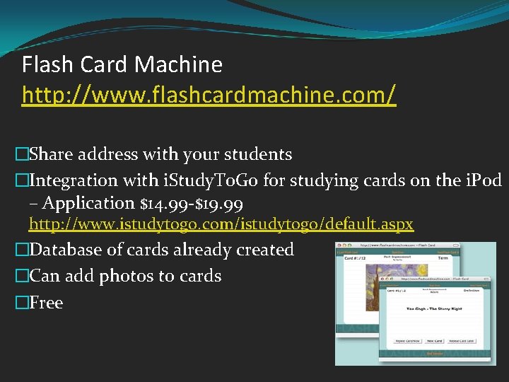 Flash Card Machine http: //www. flashcardmachine. com/ �Share address with your students �Integration with