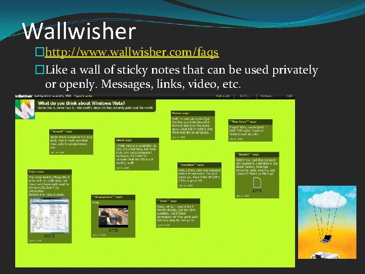 Wallwisher �http: //www. wallwisher. com/faqs �Like a wall of sticky notes that can be