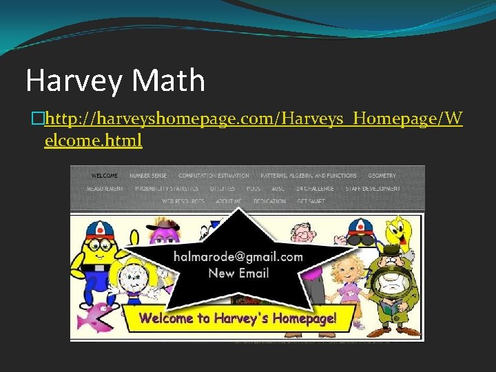 Harvey Math �http: //harveyshomepage. com/Harveys_Homepage/W elcome. html 