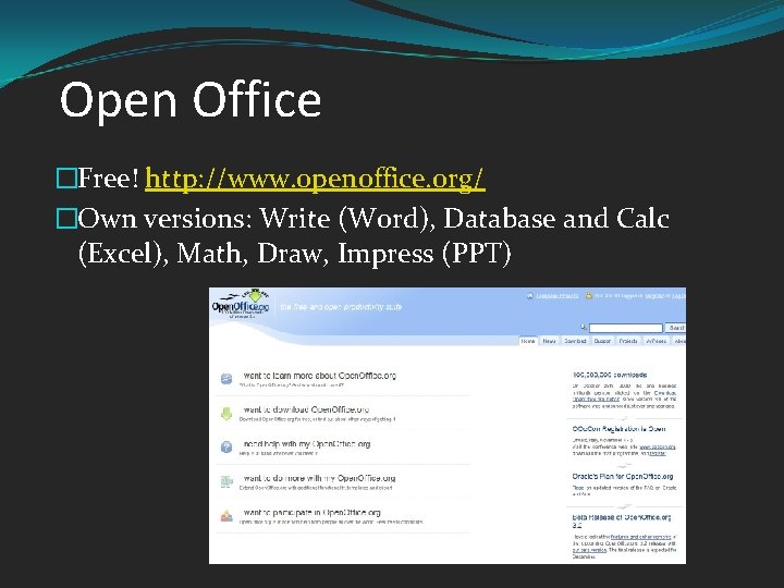 Open Office �Free! http: //www. openoffice. org/ �Own versions: Write (Word), Database and Calc