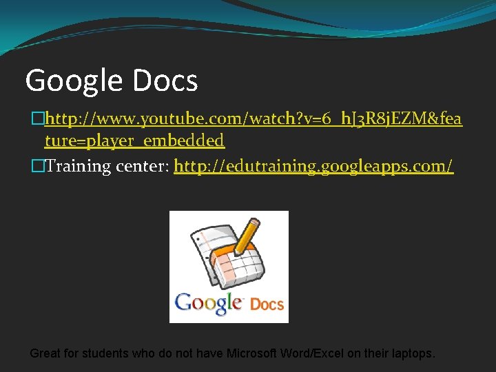 Google Docs �http: //www. youtube. com/watch? v=6_h. J 3 R 8 j. EZM&fea ture=player_embedded