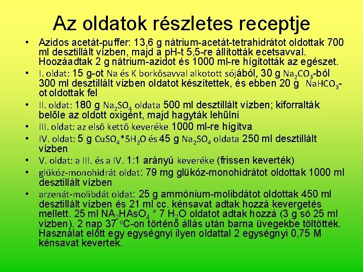 Az oldatok részletes receptje • Azidos acetát-puffer: 13, 6 g nátrium-acetát-tetrahidrátot oldottak 700 ml