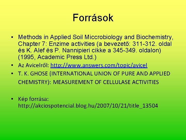Források • Methods in Applied Soil Miccrobiology and Biochemistry, Chapter 7: Enzime activities (a Források • Methods in Applied Soil Miccrobiology and Biochemistry, Chapter 7: Enzime activities (a