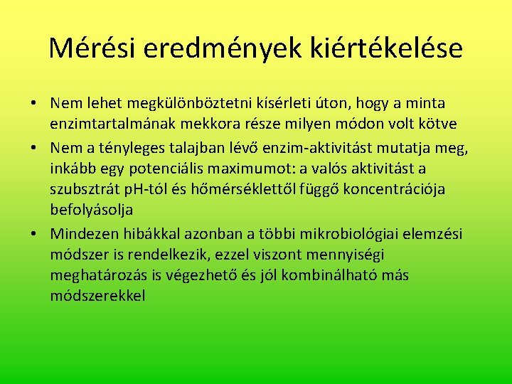 Mérési eredmények kiértékelése • Nem lehet megkülönböztetni kísérleti úton, hogy a minta enzimtartalmának mekkora Mérési eredmények kiértékelése • Nem lehet megkülönböztetni kísérleti úton, hogy a minta enzimtartalmának mekkora