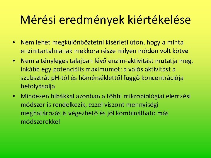 Mérési eredmények kiértékelése • Nem lehet megkülönböztetni kísérleti úton, hogy a minta enzimtartalmának mekkora