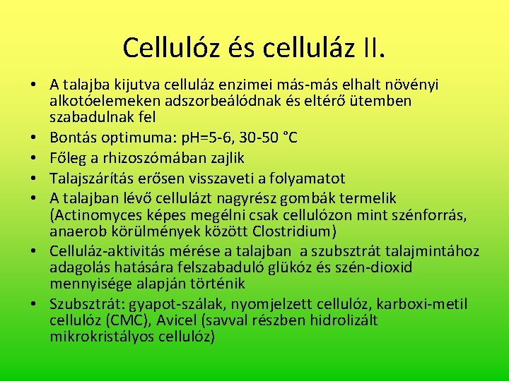 Cellulóz és celluláz II. • A talajba kijutva celluláz enzimei más-más elhalt növényi alkotóelemeken Cellulóz és celluláz II. • A talajba kijutva celluláz enzimei más-más elhalt növényi alkotóelemeken