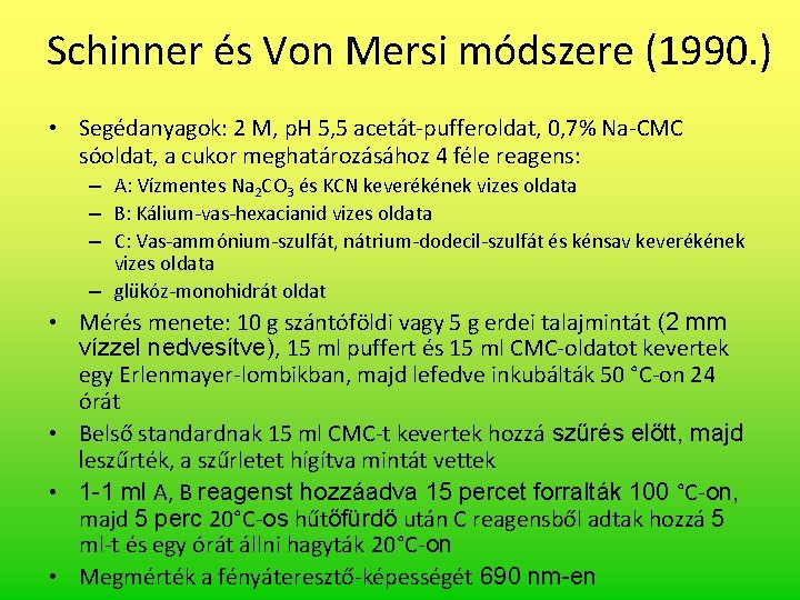 Schinner és Von Mersi módszere (1990. ) • Segédanyagok: 2 M, p. H 5, Schinner és Von Mersi módszere (1990. ) • Segédanyagok: 2 M, p. H 5,