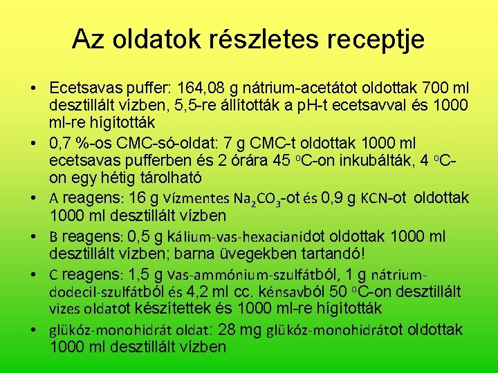 Az oldatok részletes receptje • Ecetsavas puffer: 164, 08 g nátrium-acetátot oldottak 700 ml