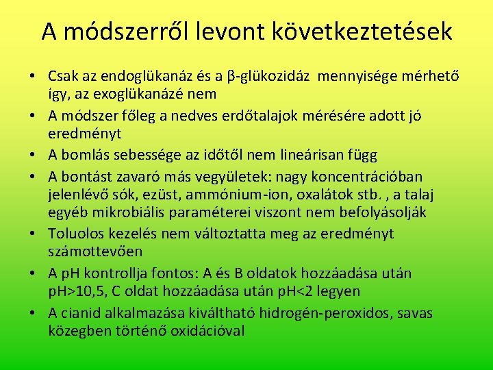 A módszerről levont következtetések • Csak az endoglükanáz és a β-glükozidáz mennyisége mérhető így,