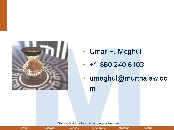  • Umar F. Moghul • +1 860 240. 6103 • umoghul@murthalaw. co m