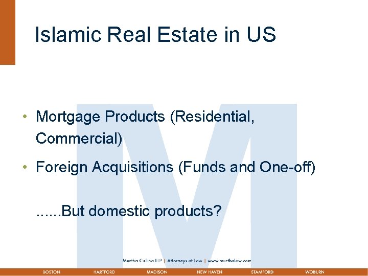 Islamic Real Estate in US • Mortgage Products (Residential, Commercial) • Foreign Acquisitions (Funds