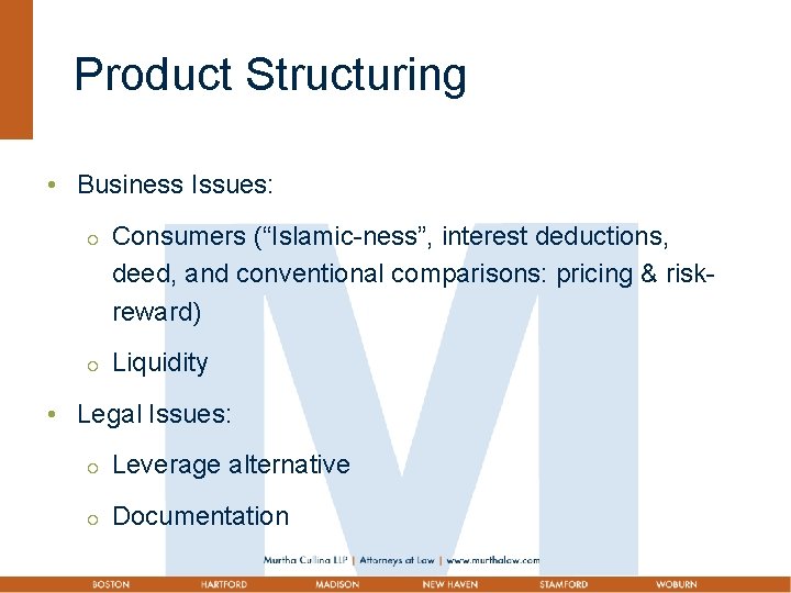 Product Structuring • Business Issues: ¡ ¡ Consumers (“Islamic-ness”, interest deductions, deed, and conventional