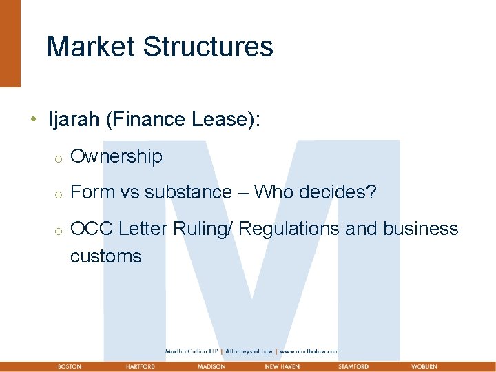 Market Structures • Ijarah (Finance Lease): ¡ Ownership ¡ Form vs substance – Who