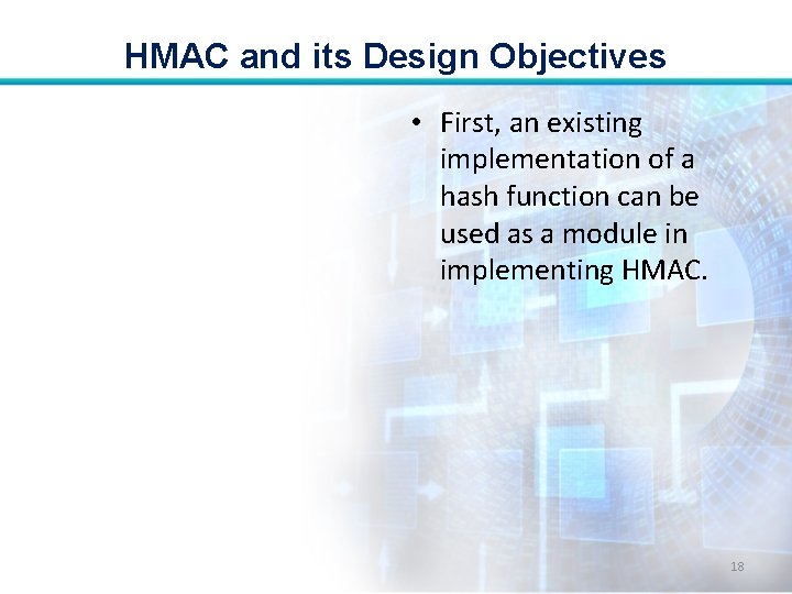 HMAC and its Design Objectives • First, an existing implementation of a hash function